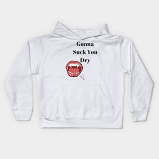 Suck you dry Kids Hoodie